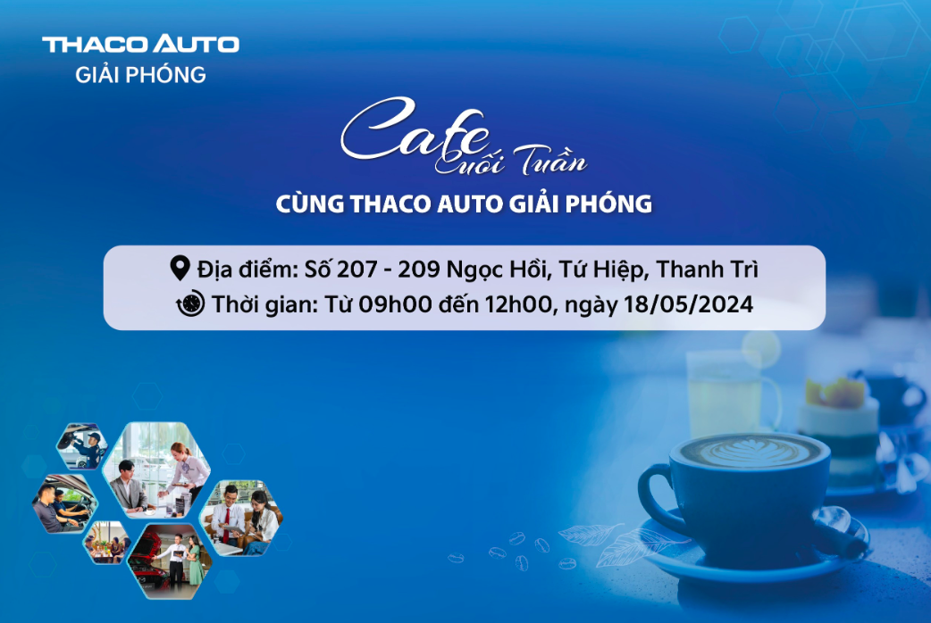 CHƯƠNG  TRÌNH CAFE CUỐI TUẦN CÙNG THACO AUTO GIẢI PHÓNG